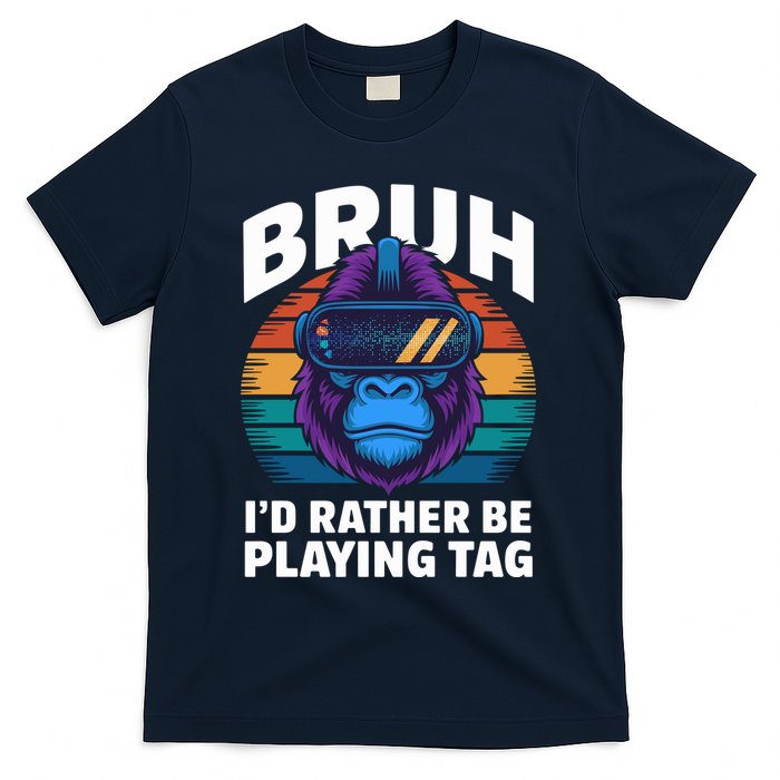 Funny Bruh I Rather Be Playing Tag Gamer Gorilla T-Shirt