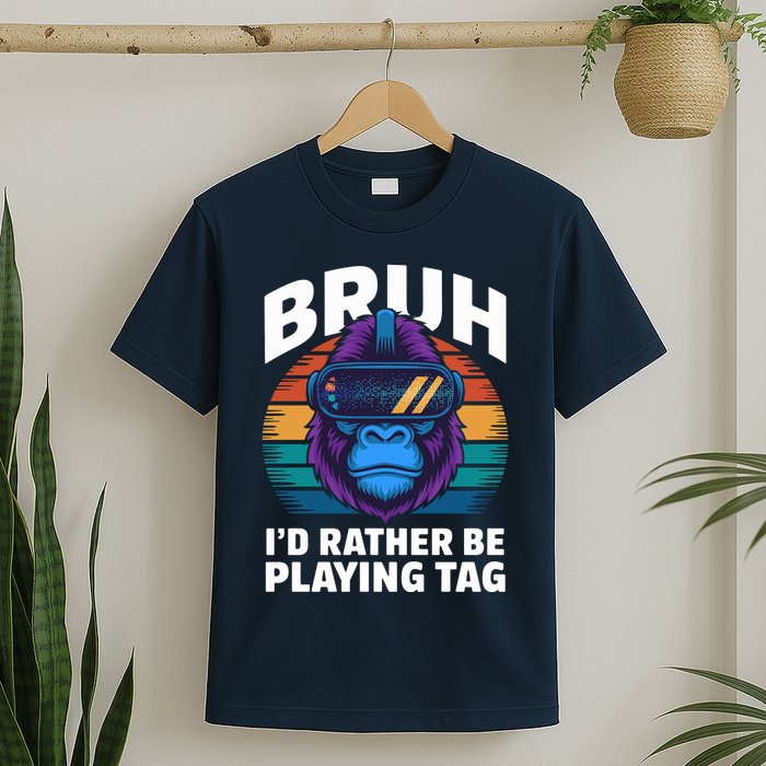 Funny Bruh I Rather Be Playing Tag Gamer Gorilla T-Shirt