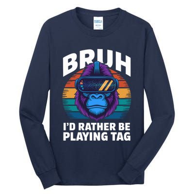 Funny Bruh I Rather Be Playing Tag Gamer Gorilla Tall Long Sleeve T-Shirt