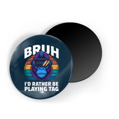 Funny Bruh I Rather Be Playing Tag Gamer Gorilla Magnet
