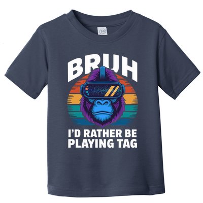 Funny Bruh I Rather Be Playing Tag Gamer Gorilla Toddler T-Shirt