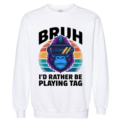 Funny Bruh I Rather Be Playing Tag Gamer Gorilla Garment-Dyed Sweatshirt
