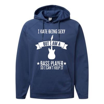 Funny Bassist I Hate Being Sexy But Im A Bass Player Performance Fleece Hoodie