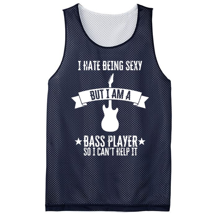 Funny Bassist I Hate Being Sexy But Im A Bass Player Mesh Reversible Basketball Jersey Tank