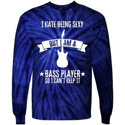 Funny Bassist I Hate Being Sexy But Im A Bass Player Tie-Dye Long Sleeve Shirt