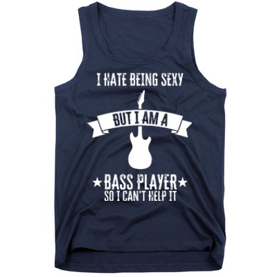 Funny Bassist I Hate Being Sexy But Im A Bass Player Tank Top