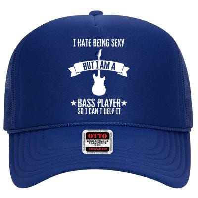 Funny Bassist I Hate Being Sexy But Im A Bass Player High Crown Mesh Back Trucker Hat