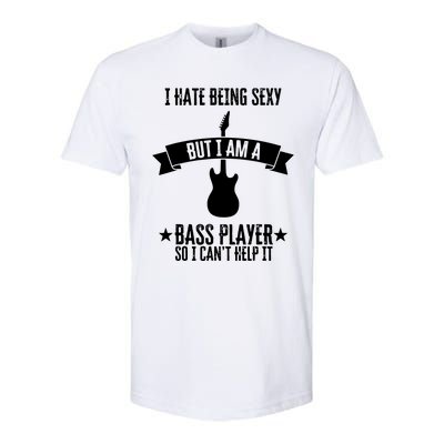 Funny Bassist I Hate Being Sexy But Im A Bass Player Softstyle CVC T-Shirt