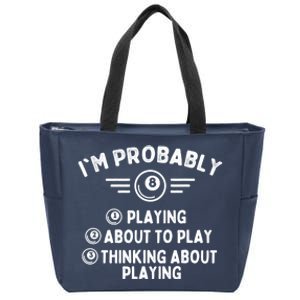 Funny Billiard Im Probably Playing Game 8 Ball Pool Player Gift Zip Tote Bag