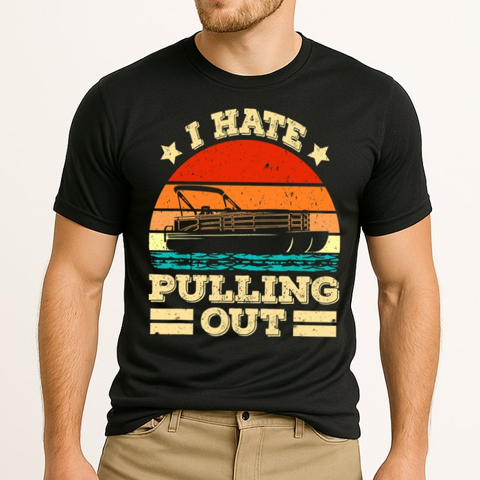 Funny Boat I Hate Pulling Out Pontoon Captain Performance Shirt