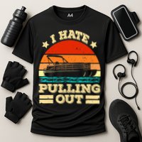 Funny Boat I Hate Pulling Out Pontoon Captain Performance Shirt