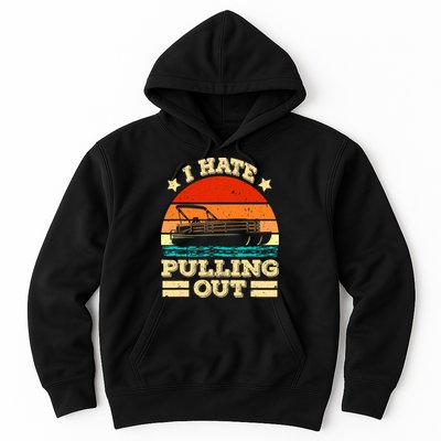 Funny Boat I Hate Pulling Out Pontoon Captain Hoodie