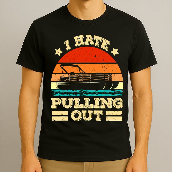 Funny Boat I Hate Pulling Out Pontoon Captain T-Shirt