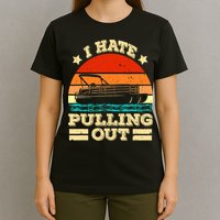 Funny Boat I Hate Pulling Out Pontoon Captain T-Shirt