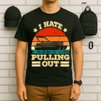 Funny Boat I Hate Pulling Out Pontoon Captain T-Shirt