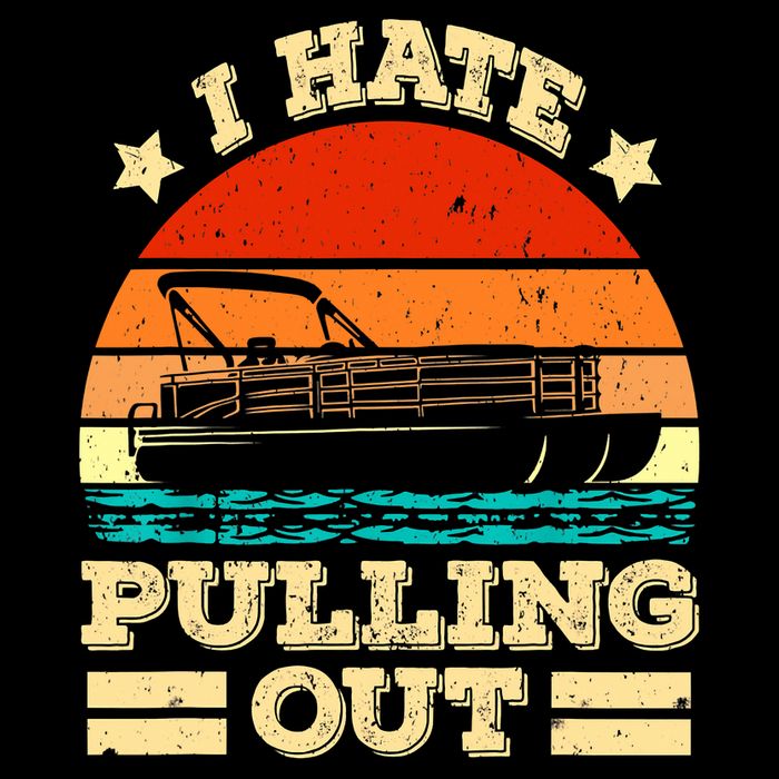 Funny Boat I Hate Pulling Out Pontoon Captain T-Shirt