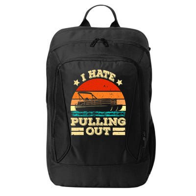Funny Boat I Hate Pulling Out Pontoon Captain City Backpack