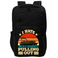 Funny Boat I Hate Pulling Out Pontoon Captain Impact Tech Backpack