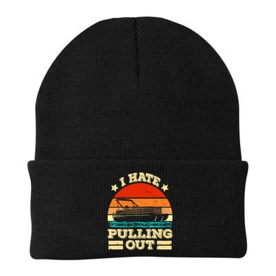 Funny Boat I Hate Pulling Out Pontoon Captain Beanie