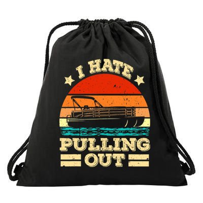 Funny Boat I Hate Pulling Out Pontoon Captain Drawstring Bag
