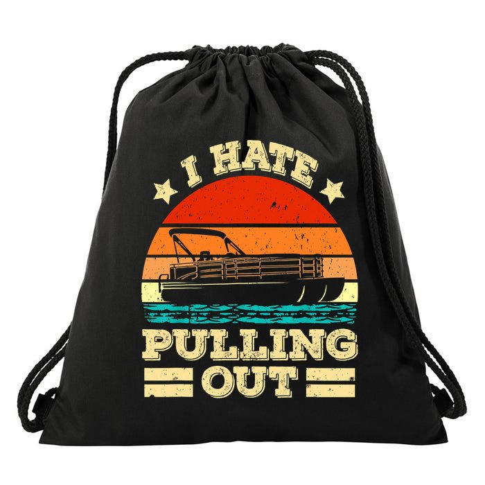 Funny Boat I Hate Pulling Out Pontoon Captain Drawstring Bag