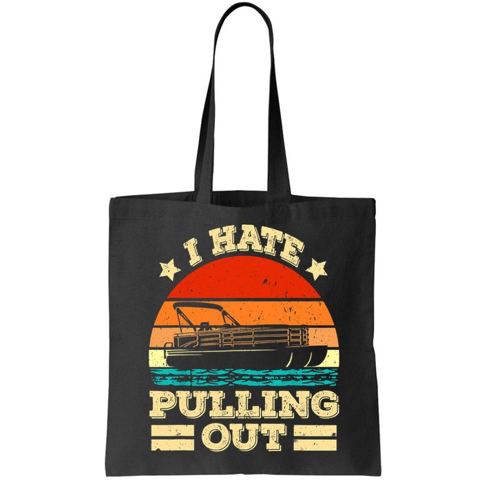 Funny Boat I Hate Pulling Out Pontoon Captain Bag