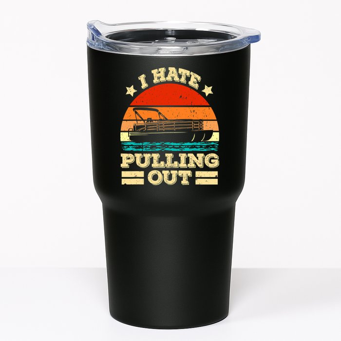 Funny Boat I Hate Pulling Out Pontoon Captain Tumbler