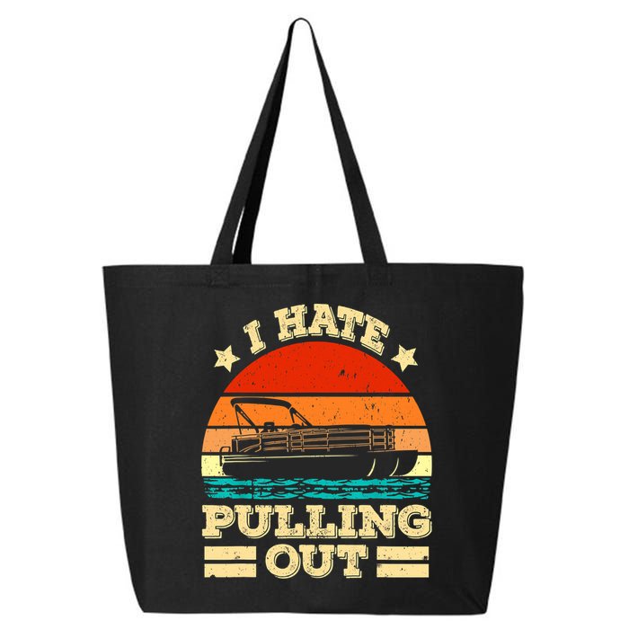 Funny Boat I Hate Pulling Out Pontoon Captain 25L Jumbo Tote