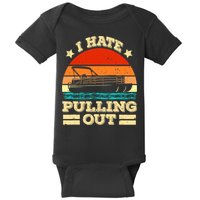 Funny Boat I Hate Pulling Out Pontoon Captain Baby Bodysuit
