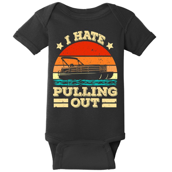 Funny Boat I Hate Pulling Out Pontoon Captain Baby Bodysuit