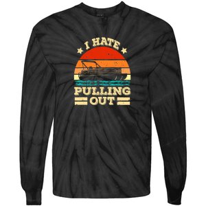 Funny Boat I Hate Pulling Out Pontoon Captain Tie-Dye Long Sleeve Shirt