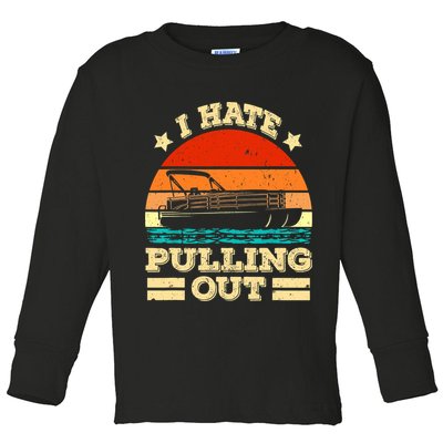 Funny Boat I Hate Pulling Out Pontoon Captain Toddler Long Sleeve Shirt