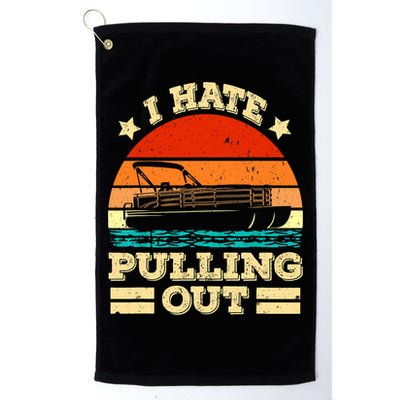 Funny Boat I Hate Pulling Out Pontoon Captain Golf Towel