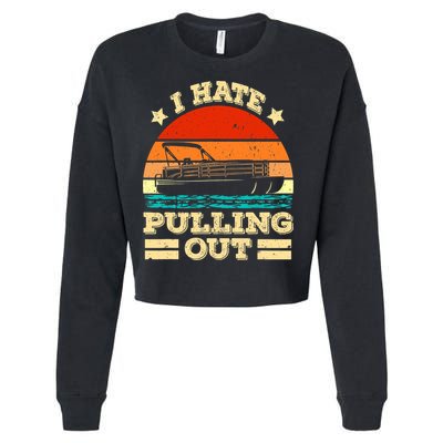 Funny Boat I Hate Pulling Out Pontoon Captain Cropped Pullover Crew