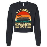 Funny Boat I Hate Pulling Out Pontoon Captain Cropped Pullover Crew