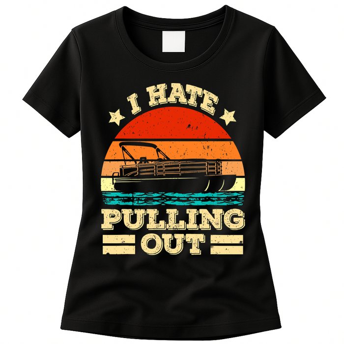 Funny Boat I Hate Pulling Out Pontoon Captain Womens T-Shirt