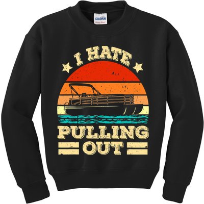 Funny Boat I Hate Pulling Out Pontoon Captain Kids Sweatshirt