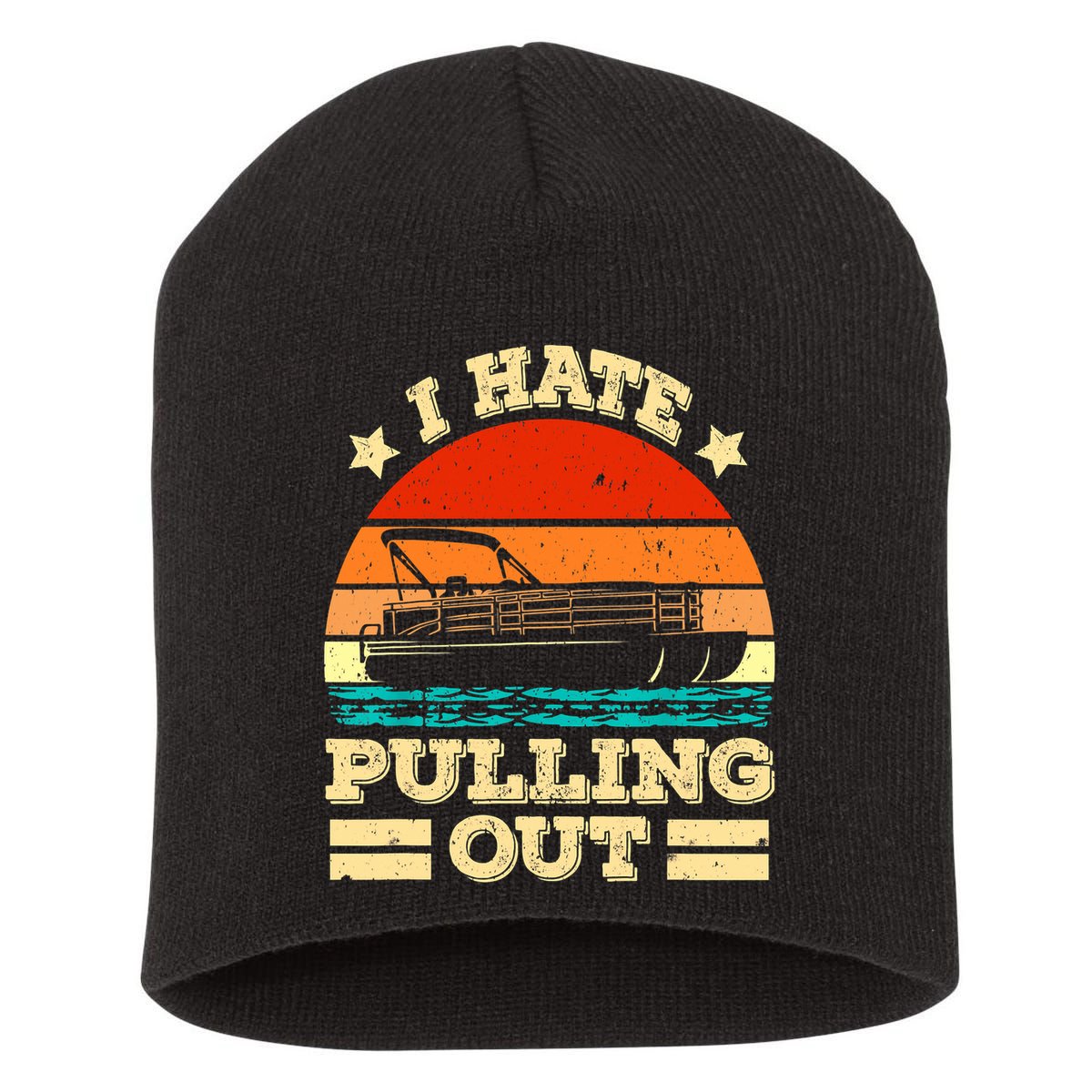 Funny Boat I Hate Pulling Out Pontoon Captain Short Acrylic Beanie