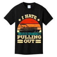 Funny Boat I Hate Pulling Out Pontoon Captain Kids T-Shirt
