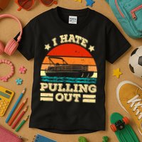 Funny Boat I Hate Pulling Out Pontoon Captain Kids T-Shirt