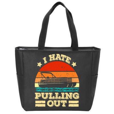 Funny Boat I Hate Pulling Out Pontoon Captain Zip Tote Bag