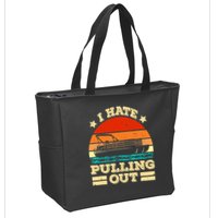Funny Boat I Hate Pulling Out Pontoon Captain Zip Tote Bag