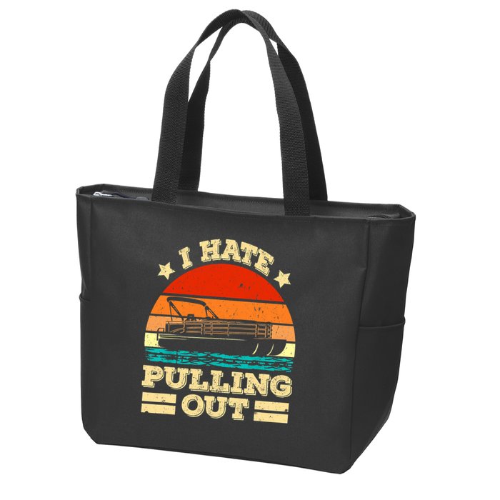 Funny Boat I Hate Pulling Out Pontoon Captain Zip Tote Bag