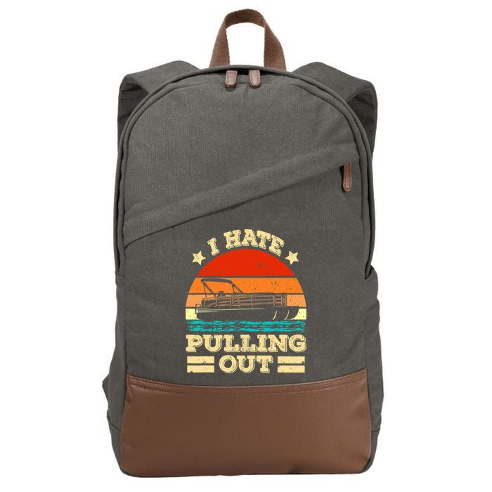 Funny Boat I Hate Pulling Out Pontoon Captain Cotton Canvas Backpack