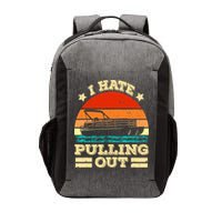 Funny Boat I Hate Pulling Out Pontoon Captain Vector Backpack