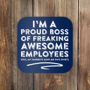 Funny Boss Im A Proud Boss Of Freaking Awesome Coaster