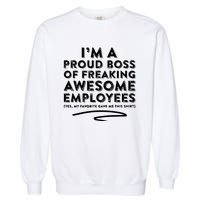 Funny Boss Im A Proud Boss Of Freaking Awesome Garment-Dyed Sweatshirt