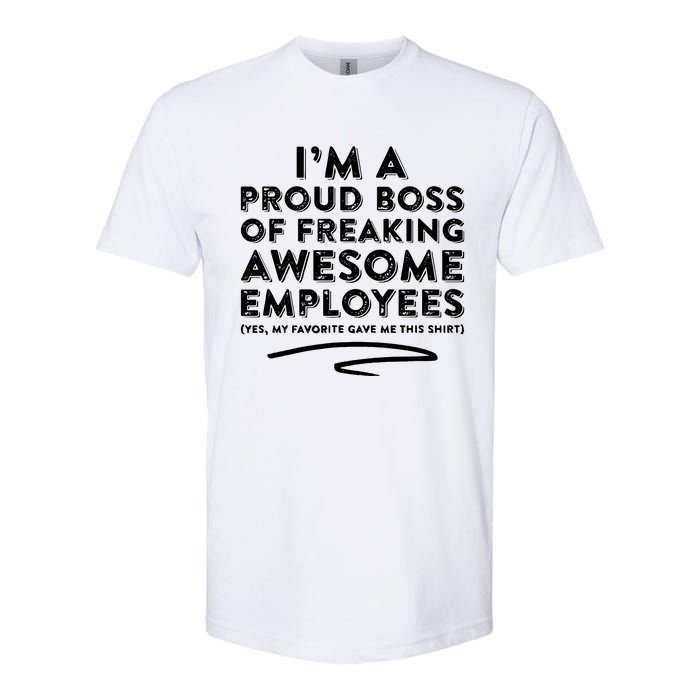 Funny Boss Im A Proud Boss Of Freaking Awesome Softstyle CVC T-Shirt