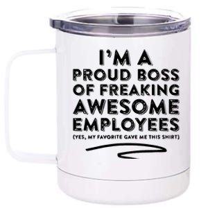 Funny Boss Im A Proud Boss Of Freaking Awesome 12 oz Stainless Steel Tumbler Cup