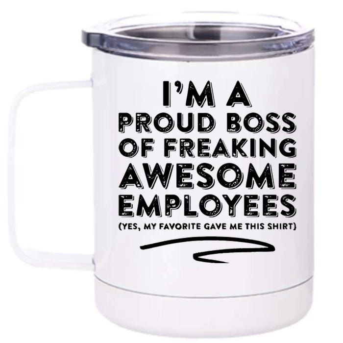 Funny Boss Im A Proud Boss Of Freaking Awesome 12 oz Stainless Steel Tumbler Cup